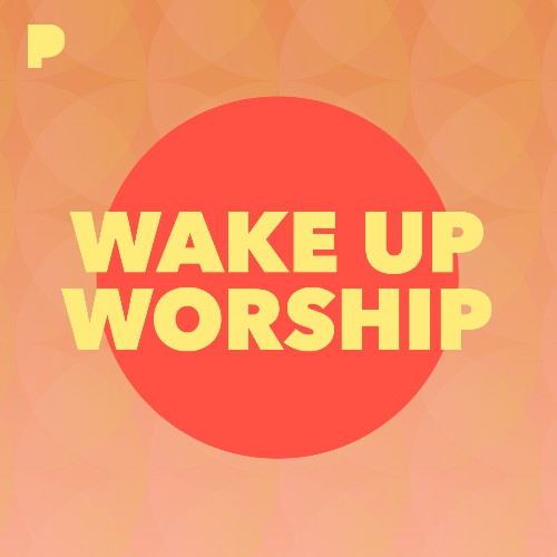 Wake Up Worship Radio - Listen to Unknown, Free on Pandora Internet Radio