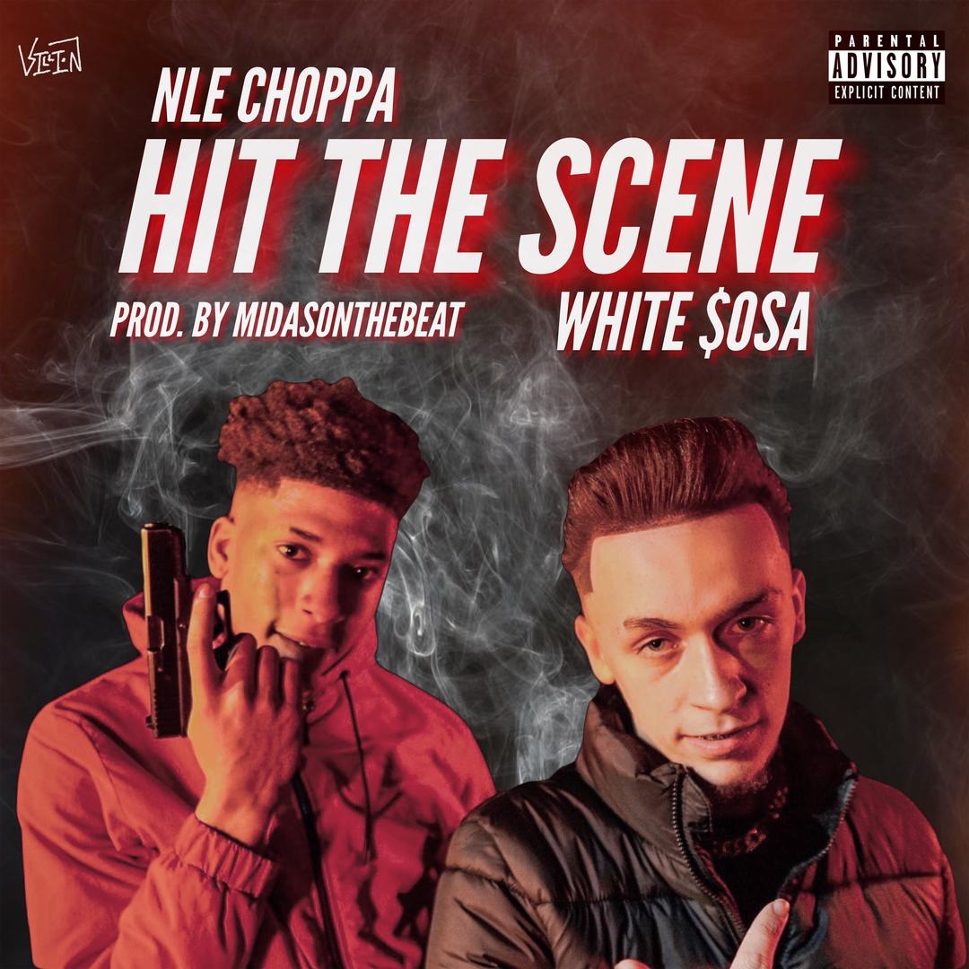 Hit The Scene Feat Nle Choppa By White Osa Pandora